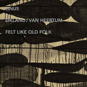Linus + Okland/Van Heertum – Felt like old folk