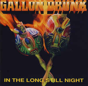 Gallon Drunk – In the long still night